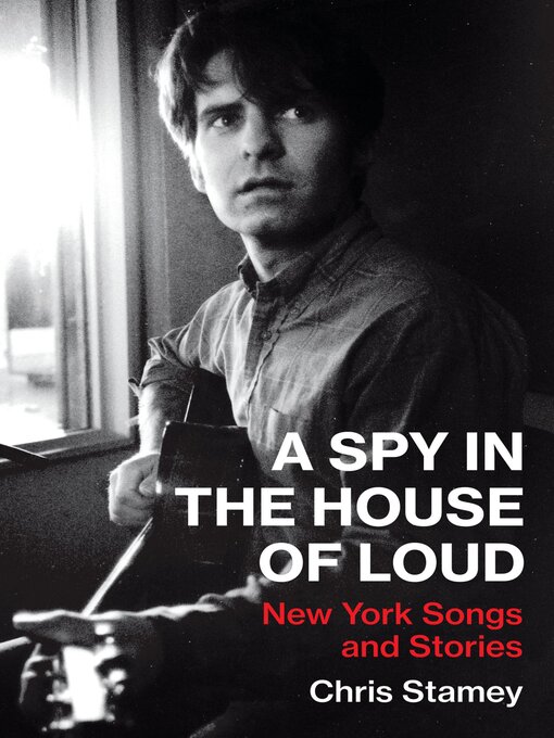 Title details for A Spy in the House of Loud by Chris Stamey - Available